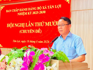 XÃ TÂN LỢI TỔ CHỨC HỘI NGHỊ BAN CHẤP HÀNH ĐẢNG BỘ XÃ LẦN THỨ MƯỜI (CHUYÊN ĐỀ)