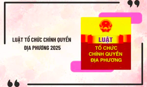 TOÀN VĂN: Luật số 72/2025/QH15 Tổ chức chính quyền địa...