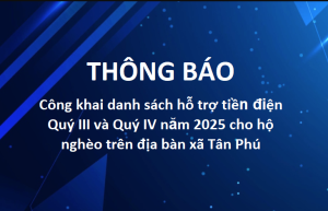THÔNG BÁO Công khai danh sách hỗ trợ tiền điện Quý III và Quý IV năm 2025 cho hộ nghèo trên địa bàn xã Tân Phú
