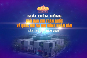 📣 THÔNG BÁO: MỜI THAM GIA GIẢI BÁO CHÍ TOÀN QUỐC VỀ QUỐC HỘI VÀ HỘI ĐỒNG NHÂN DÂN (GIẢI DIÊN HỒNG) LẦN THỨ IV - NĂM 2026