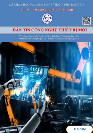 Bản tin Công nghệ Thiết bị mới số 3/2026 của Trung tâm Khoa học và Công nghệ thành phố Đồng Nai