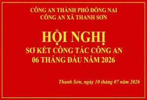 CÔNG AN XÃ THANH SƠN TỔ CHỨC HỘI NGHỊ SƠ KẾT CÔNG TÁC CÔNG AN 06 THÁNG ĐẦU NĂM 2026