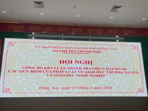 THANH TRA THÀNH PHỐ ĐỒNG NAI TỔ CHỨC CÔNG BỐ KẾT LUẬN THANH TRA VIỆC CHẤP HÀNH CÁC QUY ĐỊNH CỦA PHÁP LUẬT VỀ GIÁO DỤC THƯỜNG XUYÊN VÀ GIÁO DỤC NGHỀ NGHIỆP