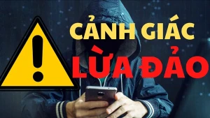 Khuyến cáo người dân nâng cao cảnh giác trước các hành vi lừa đảo trực tuyến