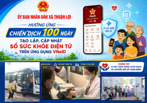 THUẬN LỢI - CHUNG TAY ĐẨY MẠNH CHIẾN DỊCH 100 NGÀY KHÁM SỨC KHỎE MIỄN PHÍ, TÍCH HỢP SỔ SỨC KHỎE ĐIỆN TỬ TRÊN VNeID