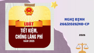 NGHỊ ĐỊNH SỐ 266/2026/NĐ-CP: QUY ĐỊNH CỤ THỂ CÁC HÀNH VI GÂY LÃNG PHÍ