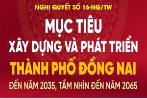 [Infographic] NGHỊ QUYẾT SỐ 16-NQ/TW VỀ XÂY DỰNG VÀ PHÁT TRIỂN THÀNH PHỐ ĐỒNG NAI ĐẾN NĂM 2035, TẦM NHÌN ĐẾN NĂM 2065