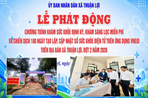 THUẬN LỢI - LỄ PHÁT ĐỘNG CHƯƠNG TRÌNH KHÁM SỨC KHỎE VÀ CHIẾN DỊCH 100 CẬP NHẬT SỔ SỨC KHỎE TRÊN VNeID