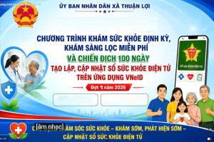 Tổng kết đợt 1 -  Chương trình khám sức khỏe định kỳ, khám sàng lọc miễn phí và Chiến dịch 100 ngày tạo lập, cập nhật Sổ sức khỏe điện tử trên ứng dụng VneID trên địa bàn xã Thuận Lợi