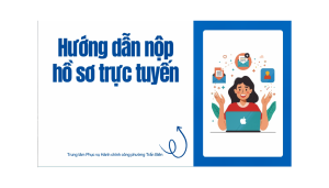 Hướng dẫn nộp hồ sơ trực tuyến Trung tâm phục vụ Hành chính công