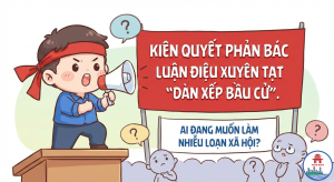 Kiên quyết phản bác luận điệu xuyên tạc “Dàn xếp bầu cử”. Ai đang muốn làm nhiễu loạn xã hội?