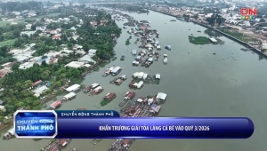 Khẩn trương sớm giải tỏa làng cá bè vào quý 3-2026