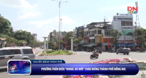 Phường Trấn Biên khoác "áo mới” chào mừng thành phố Đồng Nai