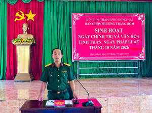 BAN CHỈ HUY QUÂN SỰ PHƯỜNG TRẢNG BOM PHÁT HUY SỨC MẠNH CHÍNH TRỊ, TƯ TƯỞNG TỪ NGÀY CHÍNH TRỊ VÀ VĂN HÓA TINH THẦN, NGÀY PHÁP LUẬT THÁNG 10