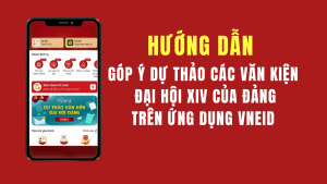 Hướng dẫn Góp ý dự thảo văn kiện đại hội XIV của Đảng trên VNeID