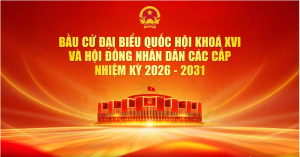 NHIỆT LIỆT CHÀO MỪNG NGÀY BẦU CỬ ĐẠI BIỂU QUỐC HỘI KHÓA XVI VÀ ĐẠI BIỂU HỘI ĐỒNG NHÂN DÂN CÁC CẤP NHIỆM KỲ 2026 - 2031