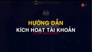Video hướng dẫn kích hoạt tài khoản biz.vnnic.vn