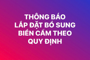 THÔNG BÁO LẮP ĐẶT BỔ SUNG BIỂN CẤM THEO QUY ĐỊNH
