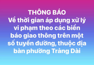 Thông Báo thời gian áp dụng xử lý vi phạm theo các biển báo giao thông trên các tuyến đường thuộc địa bàn phường Trảng Dài