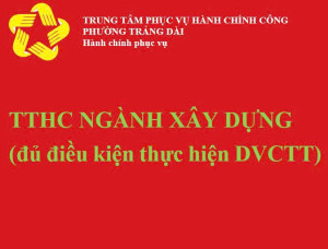 Danh mục TTHC đủ điều kiện thực hiện DVCTT - Ngành Xây dựng