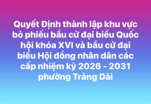 Quyết Định thành lập khu vực bỏ phiếu bầu cử HĐND các cấp phường Trảng Dài