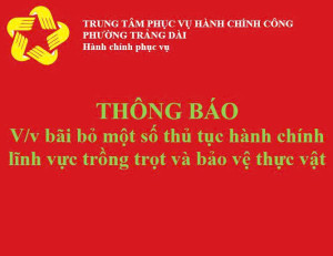 Thông báo về việc bãi bỏ một số thủ tục hành chính lĩnh vực trồng trọt và bảo vệ thực vật