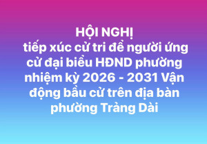 Hội nghị tiếp xúc cử tri để người ứng cử đại biểu HĐND phường nhiệm kỳ 2026 - 2031 Vận động bầu cử trên địa bàn phường Trảng Dài