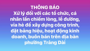 Thông báo xử lý đối với các tổ chức, cá nhân lấn chiếm lòng, lề đường, vỉa hè để xây dựng công trình, đặt bảng hiệu, hoạt động kinh doanh, buôn bán trên địa bàn phường Trảng Dài