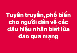 Tuyên truyền, phổ biến cho người dân về các dấu hiệu nhận biết lừa đảo qua mạng