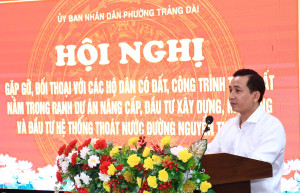 UBND PHƯỜNG TRẢNG DÀI TỔ CHỨC HỘI NGHỊ ĐỐI THOẠI VỚI CÁC HỘ DÂN DỌC TUYẾN ĐƯỜNG NGUYỄN THÁI HỌC