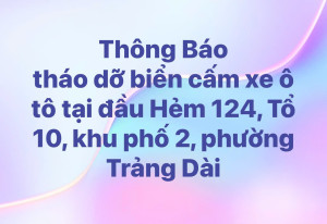 Thông Báo tháo dỡ biển cấm xe ô tô tại đầu Hẻm 124, Tổ 10, khu phố 2, phường Trảng Dài