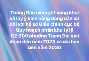 Thông Báo niêm yết công khai và lấy ý kiến người dân về Điều chỉnh Quy hoạch phân khu tỷ lệ 1/200 phường Trảng Dài giai đoạn 2025 và dài hạn đến năm 2030