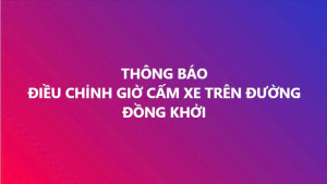 ĐIỀU CHỈNH GIỜ CẤM XE TRÊN ĐƯỜNG ĐỒNG KHỞI