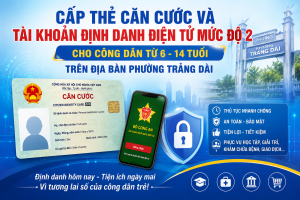 THÔNG BÁO cấp Thẻ Căn cước và Tk định danh điện tử mức độ 2 cho công dân từ 6 - 14 tuổi trên địa bàn phường Trảng Dài