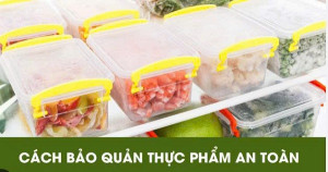 20 10 2025 Hướng dẫn cách chế biến và bảo quản thực phẩm an toàn