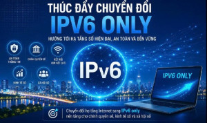 20 8 2026 Chuyển đổi IPv6 Only – Chung tay xây dựng môi trường số hiện đại