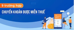Các trường hợp nhận tiền chuyển khoản không phải nộp thuế