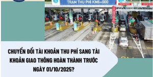 25 8 2025 Thông tin chuyển đổi tài khoản thu phí sang tài khoản giao thông trước 1 10 2025