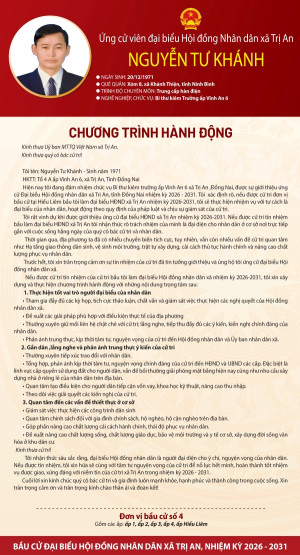 Chương trình hành động của ứng cử viên Nguyễn Tư Khánh đơn vị bầu cử số 4