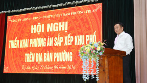Phường Trị An triển khai phương án sắp xếp, tổ chức lại các khu phố trên địa bàn