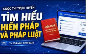 29 8 2026 phát động Cuộc thi trực tuyến “Tìm hiểu Hiến pháp và pháp luật”