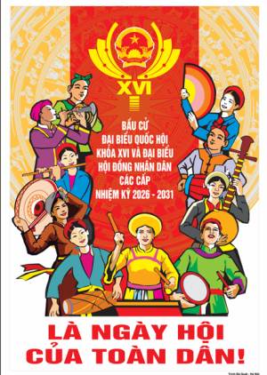 TUYÊN TRUYỀN CUỘC BẦU CỬ QUỐC KHÓA XVI VÀ ĐẠI BIỂU HĐND CÁC CẤP, NHIỆM KỲ 2026 - 2031