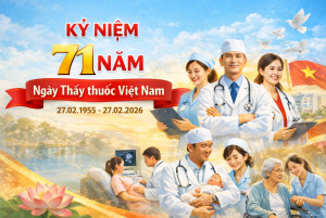 BÀI TUYÊN TRUYỀN 71 NĂM NGÀY THẦY THUỐC VIỆT NAM 27/2/1955 – 27/2/2026