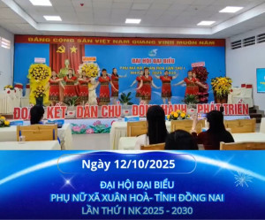 Ngày 12/10/2025, Hội Liên hiệp phụ nữ xã Xuân Hòa tổ chức Đại hội đại biểu Phụ nữ xã Xuân Hòa - tỉnh Đồng Nai lần thứ 1 - Nhiệm kỳ 2025 - 2030