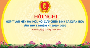 Sáng ngày 27/9/2025, Hội Cựu chiến binh xã Xuân Hoà tổ chức Hội nghị đóng góp cho văn kiện Đại hội đại biểu hội lần thứ 1, nhiệm kỳ 2025-2030