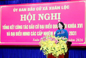 Xuân Lộc tổng kết công tác bầu cử đại biểu Quốc hội khóa XVI và đại biểu HĐND các cấp, nhiệm kỳ 2026 - 2031