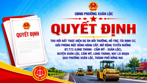 UBND phường Xuân Lộc ban hành các Quyết định về việc thu hồi đất thực hiện dự án Bồi thường, hỗ trợ, tái định cư, giải phóng mặt bằng Nâng cấp, mở rộng tuyến đường ĐT.773