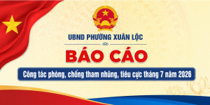 Phường Xuân Lộc: Tăng cường công tác phòng, chống tham nhũng, tiêu cực tháng 7 năm 2026