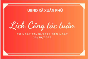 LỊCH CÔNG TÁC TUẦN CỦA UBND XÃ XUÂN PHÚ (TỪ NGÀY 20/10/2025 ĐẾN NGÀY 25/10/2025)
