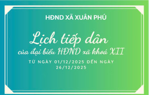 LỊCH TIẾP DÂN CỦA ĐẠI BIỂU HĐND XÃ XUÂN PHÚ TỪ NGÀY 01/12/2025 ĐẾN NGÀY 26/12/2025